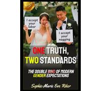One Truth, Two Standards: The Double Bind of Modern Gender Expectations
