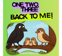 One, Two, Three, Back to Me!: Short fun filled story for ages 3-7 years