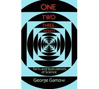 One Two Three...Infinity: Facts and Speculations of Science