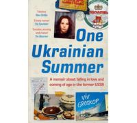 One Ukrainian Summer : A memoir about falling in love and coming of age in the former USSR