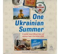 One Ukrainian Summer: A Memoir about Falling in Love and Coming of Age in the Former USSR