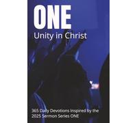 ONE - Unity IN Christ: A 365-Day Christian Devotional Inspired by the 2025 ONE Sermon Series | Daily Bible Readings on Unity, Faith, Hope, and Following Jesus