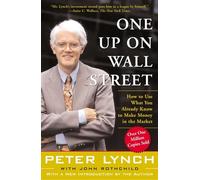 One Up on Wall Street: How to Use What You Already Know to Make Money in the