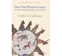 One Vast Winter Count: The Native American West Before Lewis and Clark