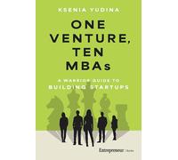 One Venture, Ten MBAs: A Warrior Guide to Building Startups