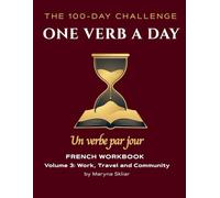 One Verb a Day: French Workbook - Volume 3: Work, Travel and Community: Master 100 Essential Verbs with Active Recall and Audio QR Codes