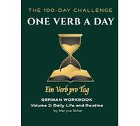 One Verb a Day: German Workbook - Volume 2: Daily Life and Routine: Master 100 Essential Verbs with Active Recall and Audio QR Codes