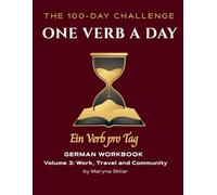 One Verb a Day: German Workbook - Volume 3: Work, Travel and Community: Master 100 Essential Verbs with Active Recall and Audio QR Codes