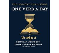 ONE VERB A DAY: Romanian Workbook: Volume 1: Survival & Basics