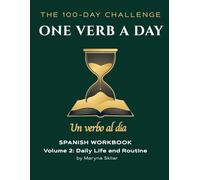 One Verb a Day: Spanish Workbook - Volume 2: Daily Life and Routine: Master 100 Essential Verbs with Active Recall and Audio QR Codes