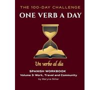 One Verb a Day: Spanish Workbook - Volume 3: Work, Travel and Community: Master 100 Essential Verbs with Active Recall and Audio QR Codes