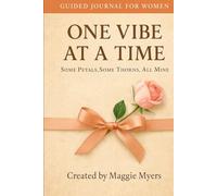 One Vibe At A Time: Some petals, some thorns, all mine. Guided Journal for Women.