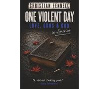 One Violent Day: LOVE, GUNS & GOD in America