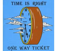 One Way Ticket - Time Is Right