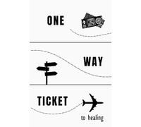 One Way Ticket to Healing