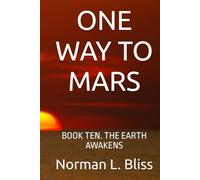 ONE WAY TO MARS: BOOK TEN. THE EARTH AWAKENS