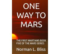 ONE WAY TO MARS: THE FIRST MARTIANS BOOK FIVE OF THE MARS SERIES