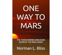 ONE WAY TO MARS: THE TERRAFORMING MIND BOOK SEVEN OF THE MARS SERIES