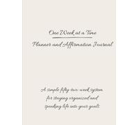 One W t a Time: 52-Week Planner and Affirmation Journal | Minimalist Weekly Organizer for Focus, Growth, and Intentional Living