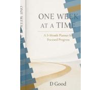ONE W T A TIME: A 3-Month Planner for Focused Progress