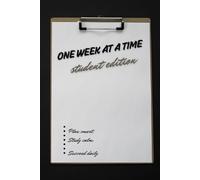 One W t a Time - Student Edition: Undated Weekly Planner for Focused Study, Smart Goals, and Less Stress