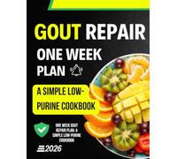 One Week Gout Repair Plan: A Simple Low-Purine Cookbook 2026