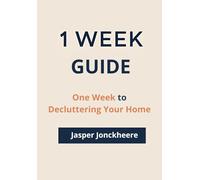 One Week to Decluttering Your Home: A Simple 7-Day Plan to Reset, Organize, and Breathe Again