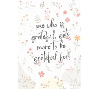 One who is grateful, gets more to be grateful for!: Gratitude Journal with Consistency Tracker