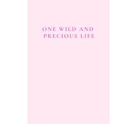 One Wild and Precious Life Luxury Blank Notebook: A Beautiful Blank Journal for Reflection, Vision Planning, Notes, Plans, Ideas And Writing Pink & Red