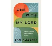 One With My Lord: The Life-changing Reality of Being in Christ