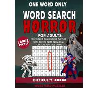 One Word Only Horror Word Search for Adults: 100 Themed Challenging Puzzles with Creepy Facts from Horror, Folklore, and True Crime