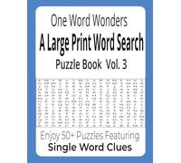 One Word Wonders A Large Print Word Search Puzzle Book Vol. 3: Enjoy 50+ Puzzles Featuring Single Word Clues .. Another Collection of Relaxing, ... the Young at Heart .. Holidays and Birthdays