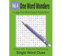 One Word Wonders A Large Print Word Search Puzzle Book Vol. 4: Enjoy 50+ Puzzles Using Single Word Clues Large for Easy Reading and Relaxing Fun Great Gift Idea for Your Friends and Family