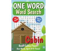 One Word Word Search: Beat Cabin Fever: One Word, Spot It 5 Times! | Word searches with easy-to-read print featuring cabin fever, backcountry living, ... - A Perfect Gift for Vacations & Trips!