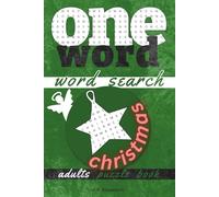 One Word Word Search Puzzle Book: Enjoy Your Cozy Christmas Evenings with Tricky and Festive Word Hunt Puzzles for Adults