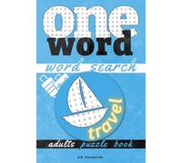 One Word Word Search Puzzle Book: Keep Your Mind Active and Discover Hidden Words in Convenient Travel Puzzles for Adults