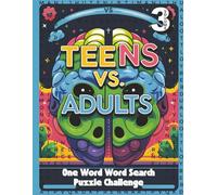 One Word Word Search Puzzle Challenge: Teens VS Adults Volume 3: Bold Grids. One Word. Ultimate Focus. Let the Puzzle War Begin!