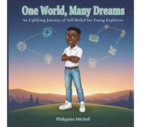 One World, Many Dreams An Uplifting Journey of Self-Belief for Young Explorers