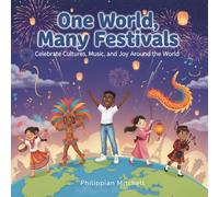 One World, Many Festivals: Celebrate Cultures, Music, and Joy Around the World