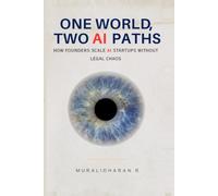 ONE WORLD TWO AI PATHS: HOW FOUNDER SCALE AI STARTUPS WITHOUT LEGAL CHAOS