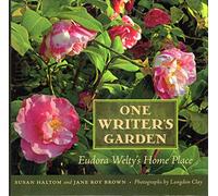One Writer's Garden: Eudora Welty's Home Place