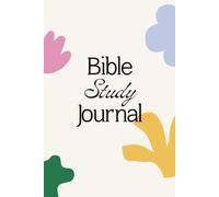 One Year Bible Study Journal: A Guided 52-Week Study Notebook with Prompts for Scripture Observation, Reflection & Life Application