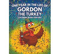 One Year in the Life of Gordon the Turkey Coloring Book for Kids: A fun coloring page of a turkey enjoying life for whole year, easy and bold images for children
