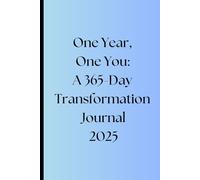 One Year, One You: A 365-Day Transformation Journal: Daily Reflections and Small Steps Toward Your Greatest Self