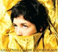 O'Neill, Lisa - Same Cloth Or Not