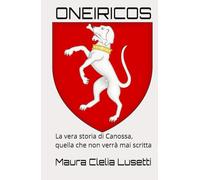 ONEIRICOS: La vera storia di Canossa, quella che non verrà mai scritta