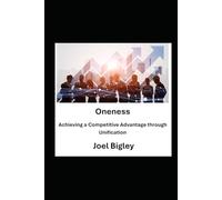 Oneness: Achieving a Competitive Advantage through Unification