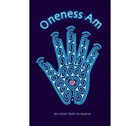 Oneness Am: An Inner Path to Source