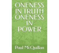 ONENESS IN TRUTH ONENESS IN POWER