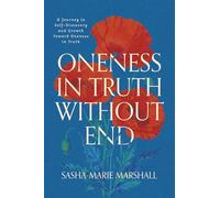 Oneness in Truth Without End: A Journey to Self-Discovery and Growth Toward Oneness in Truth